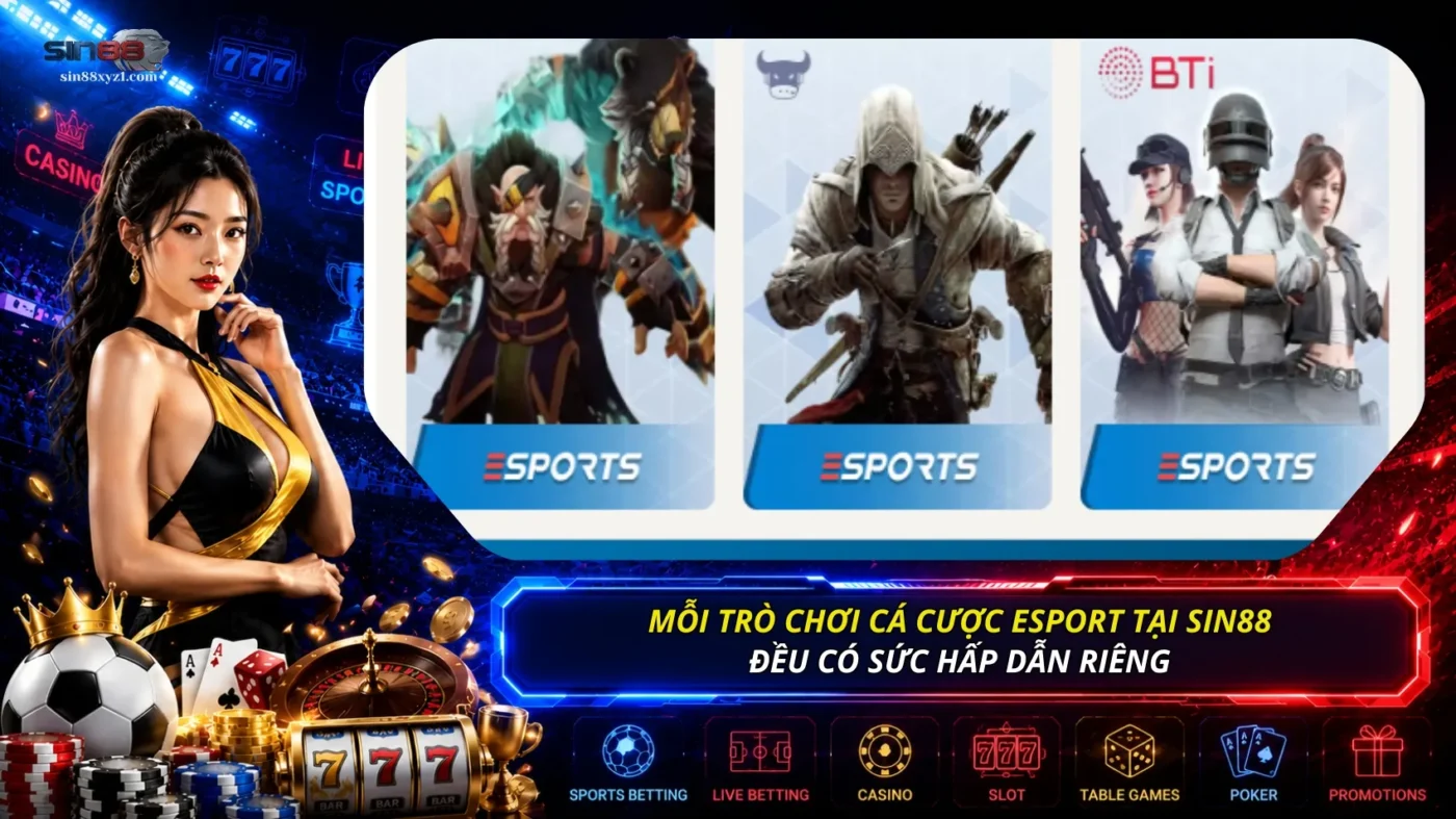 Mỗi trò chơi thuộc sảnh Cá cược Esport tại SIN88 đều sở hữu điểm hấp dẫn riêng