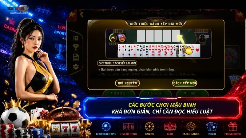 Nhìn chung các bước chơi Mậu Binh khá đơn giản, chỉ cần đọc rõ luật bạn có thể tham gia
