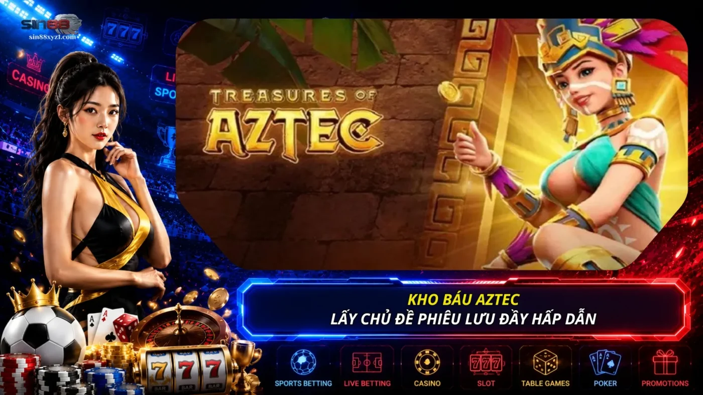 Trò chơi Kho báu Aztec lấy chủ đề phiêu lưu, khám phá kho báu cổ đại đầy hấp dẫn