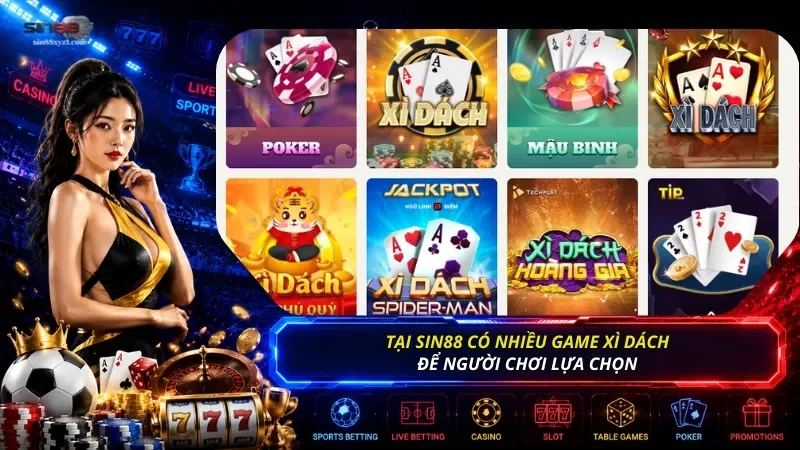 Khi tham gia giải trí tại SIN88, có rất nhiều tựa game Xì Dách online để bạn lựa chọn