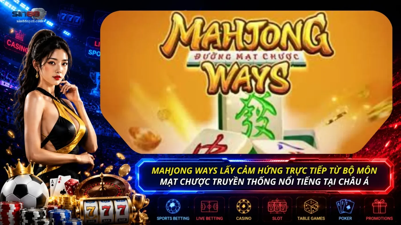 Mahjong Ways lấy cảm hứng trực tiếp từ bộ môn mạt chược truyền thống nổi tiếng tại châu Á