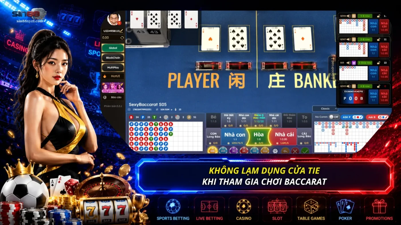 Không lạm dụng cửa Tie khi tham gia chơi cá cược game Baccarat
