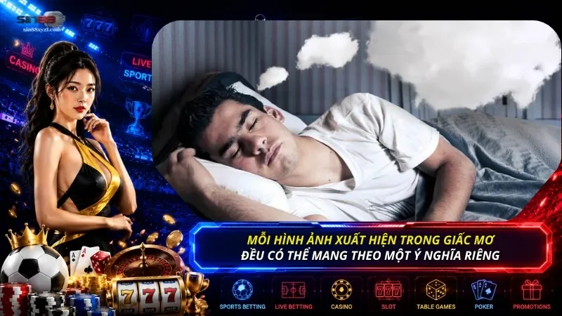 Mỗi hình ảnh xuất hiện trong giấc mơ đều có thể mang theo một ý nghĩa riêng