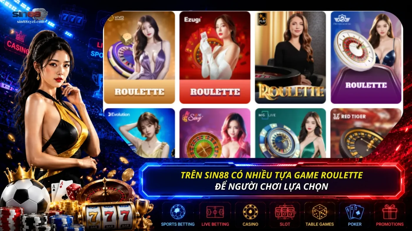 Trên SIN88 có rất nhiều tựa game Roulette để hội viên lựa chọn