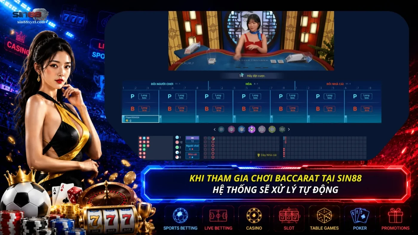 Khi tham gia chơi Baccarat tại SIN88, hệ thống sẽ xử lý một cách tự động