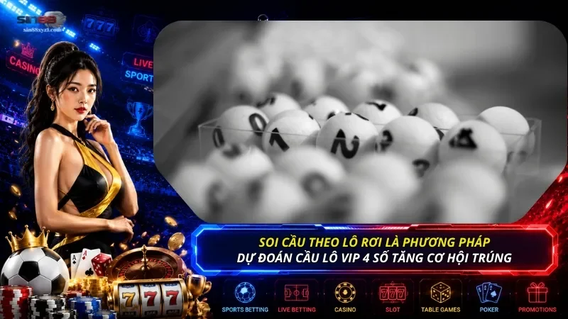 Soi cầu theo lô rơi là phương pháp dự đoán cầu lô vip 4 số tăng cơ hội trúng