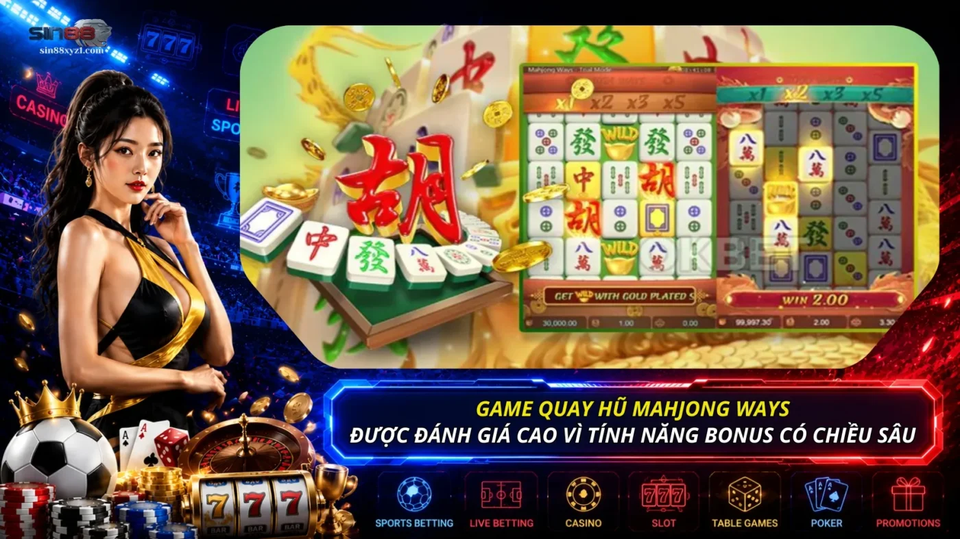 Game quay hũ Mahjong Ways được đánh giá cao vì tính năng bonus có chiều sâu